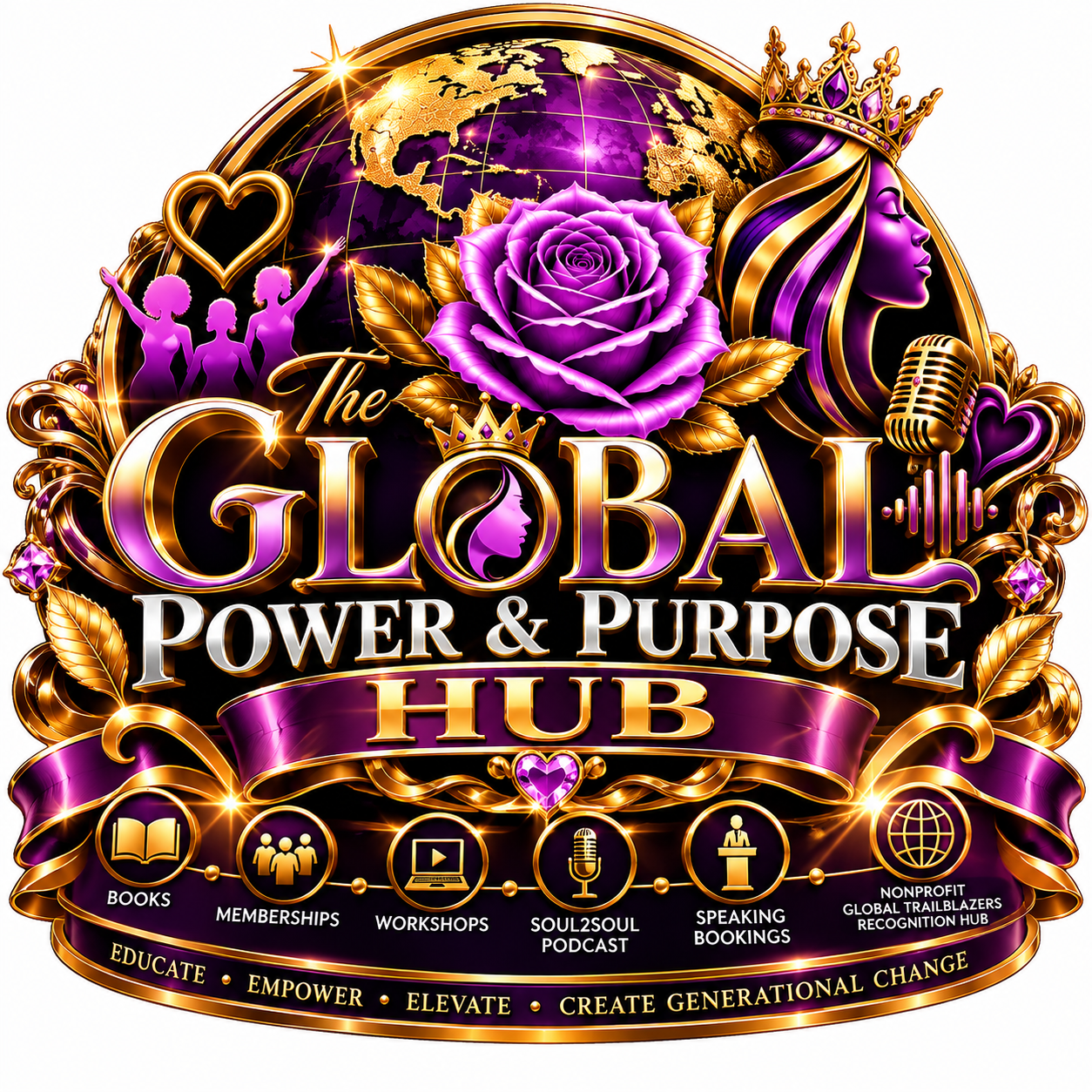 The Global Power & Purpose Hub — purple, plum, and metallic gold 3D emblem featuring a global sphere, purple rose, crowned woman's silhouette, microphone, and the pillars Educate · Empower · Elevate · Create Generational Change.